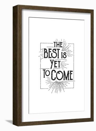 The Best Is Yet To Come-null-Framed Art Print