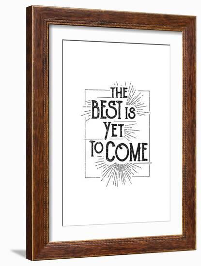 The Best Is Yet To Come-null-Framed Art Print