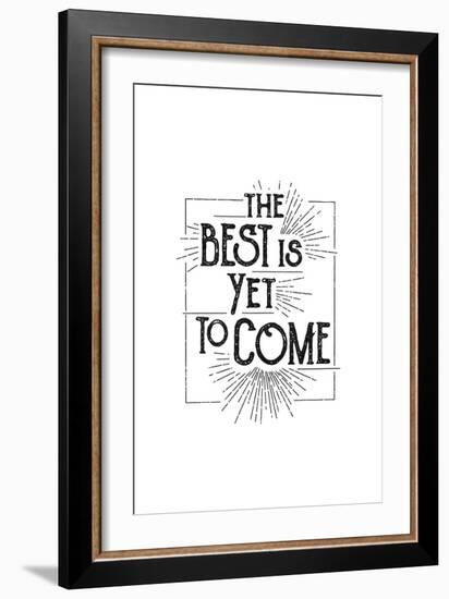 The Best Is Yet To Come-null-Framed Art Print