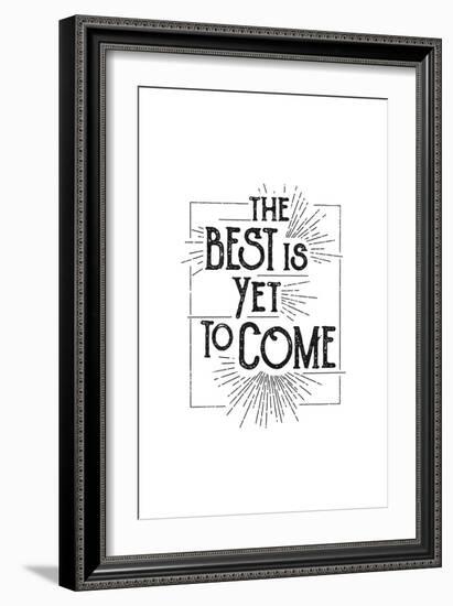 The Best Is Yet To Come-null-Framed Art Print