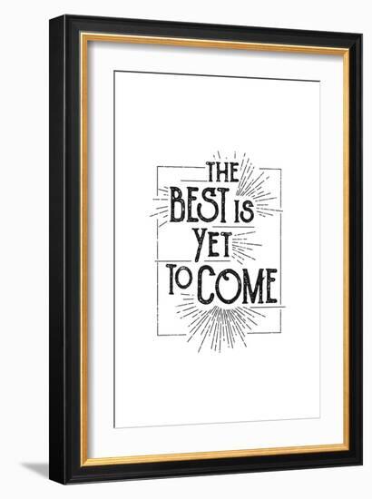 The Best Is Yet To Come-null-Framed Art Print