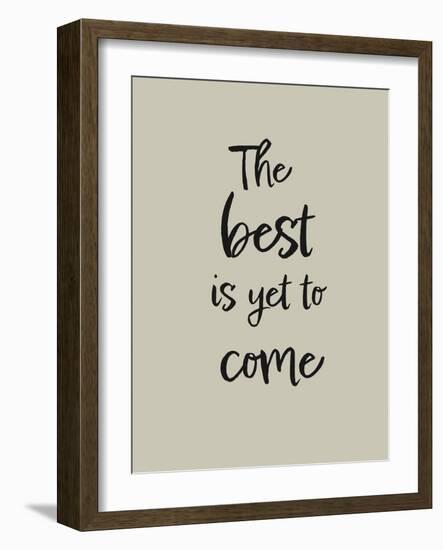 The best is yet to come-1x Studio II-Framed Giclee Print