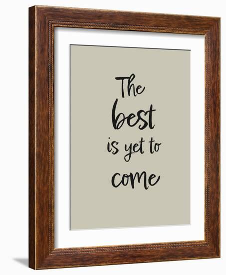 The best is yet to come-1x Studio II-Framed Giclee Print