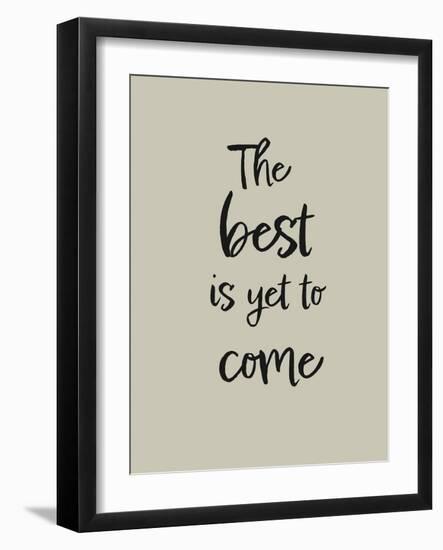 The best is yet to come-1x Studio II-Framed Giclee Print