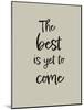 The best is yet to come-1x Studio II-Mounted Giclee Print