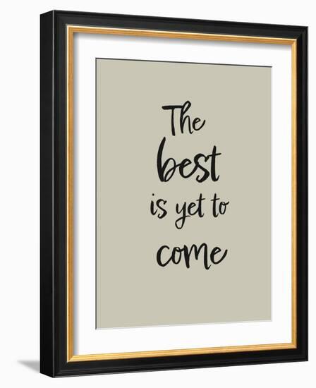 The best is yet to come-1x Studio II-Framed Giclee Print