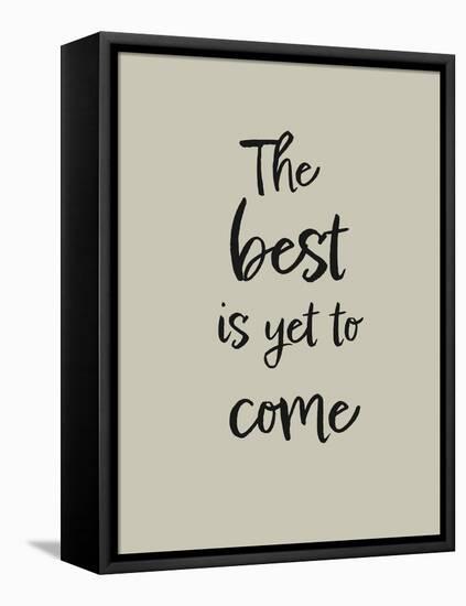 The best is yet to come-1x Studio II-Framed Premier Image Canvas