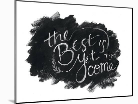 The Best is Yet to Come-Jessica Mingo-Mounted Art Print