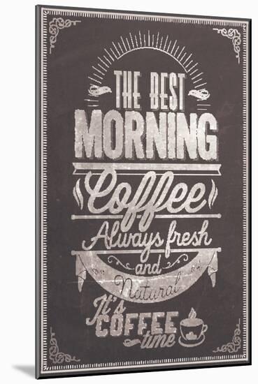 The Best Morning Coffee Typography Background On Chalkboard-Melindula-Mounted Art Print