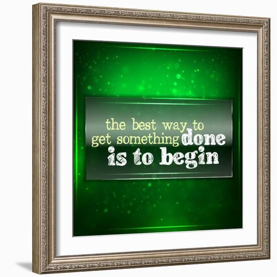 The Best Way to Get Something Done Is to Begin-maxmitzu-Framed Art Print