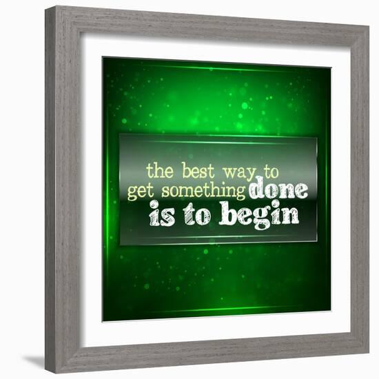 The Best Way to Get Something Done Is to Begin-maxmitzu-Framed Art Print