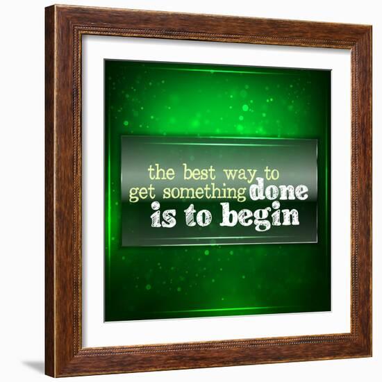 The Best Way to Get Something Done Is to Begin-maxmitzu-Framed Art Print