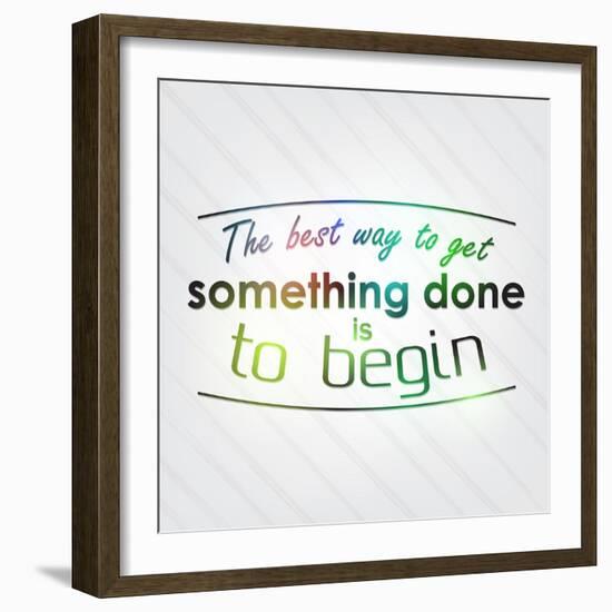 The Best Way to Get Something Done is to Begin-maxmitzu-Framed Art Print