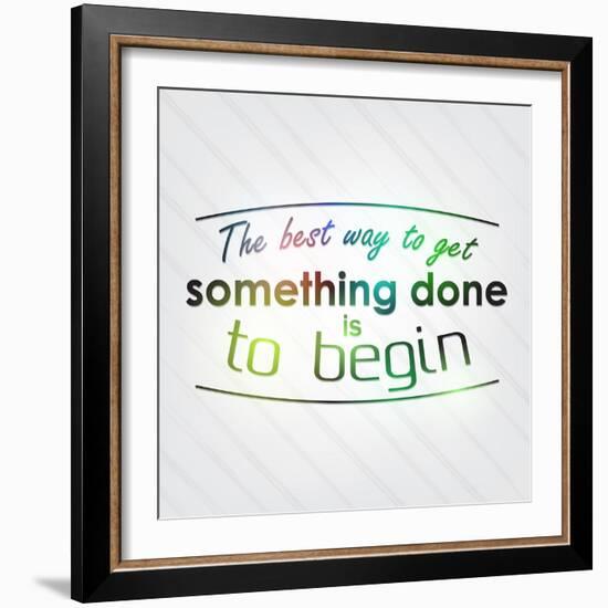 The Best Way to Get Something Done is to Begin-maxmitzu-Framed Art Print