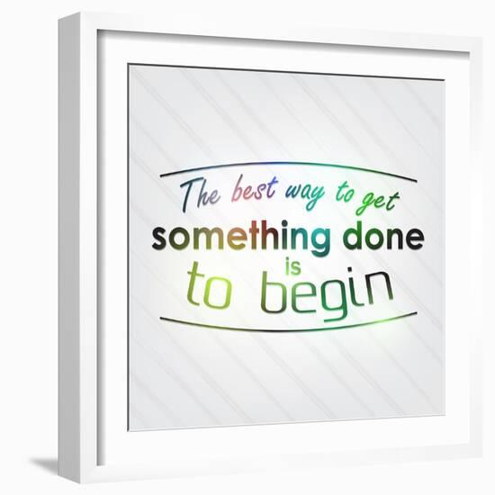 The Best Way to Get Something Done is to Begin-maxmitzu-Framed Art Print