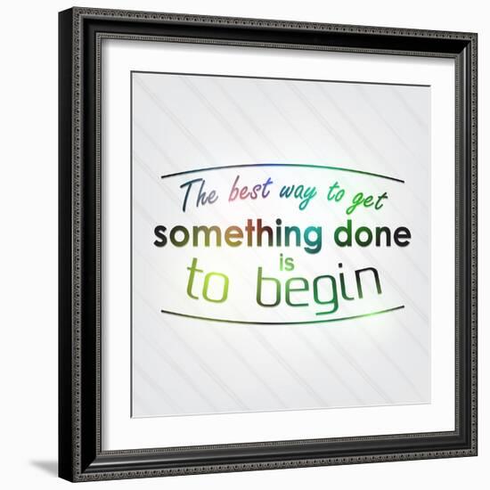 The Best Way to Get Something Done is to Begin-maxmitzu-Framed Art Print