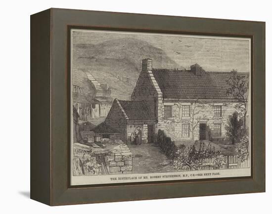 The Birthplace of Mr Robert Stephenson, Mp, Ce-null-Framed Premier Image Canvas