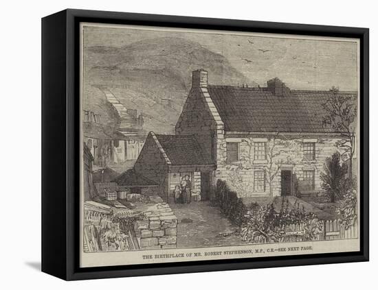 The Birthplace of Mr Robert Stephenson, Mp, Ce-null-Framed Premier Image Canvas