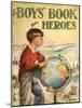 The Boys Book Of Heroes, Children's Books the Empire, UK, 1940-null-Mounted Giclee Print