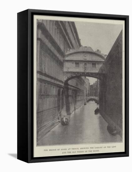 The Bridge of Sighs at Venice, Showing the Library on the Left and the Old Prison on the Right-null-Framed Premier Image Canvas