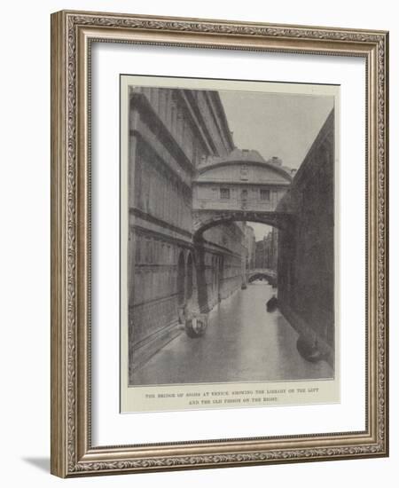 The Bridge of Sighs at Venice, Showing the Library on the Left and the Old Prison on the Right-null-Framed Giclee Print