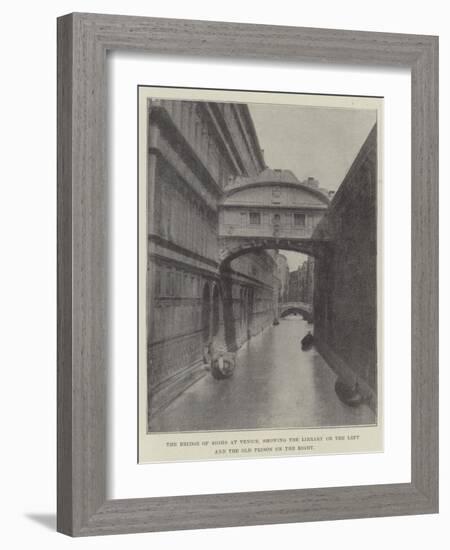 The Bridge of Sighs at Venice, Showing the Library on the Left and the Old Prison on the Right-null-Framed Giclee Print