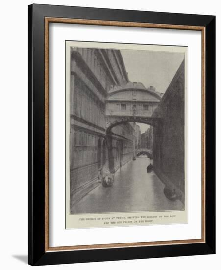 The Bridge of Sighs at Venice, Showing the Library on the Left and the Old Prison on the Right-null-Framed Giclee Print