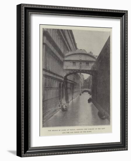 The Bridge of Sighs at Venice, Showing the Library on the Left and the Old Prison on the Right-null-Framed Giclee Print