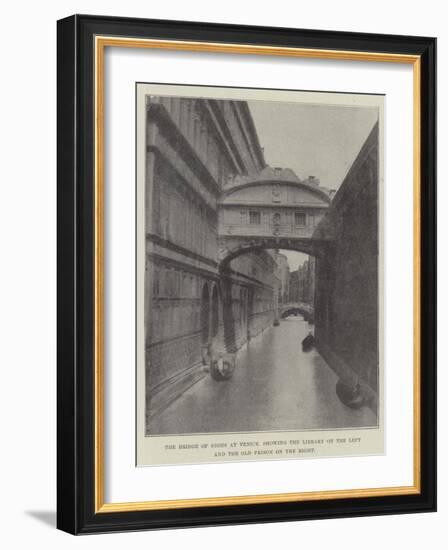 The Bridge of Sighs at Venice, Showing the Library on the Left and the Old Prison on the Right-null-Framed Giclee Print