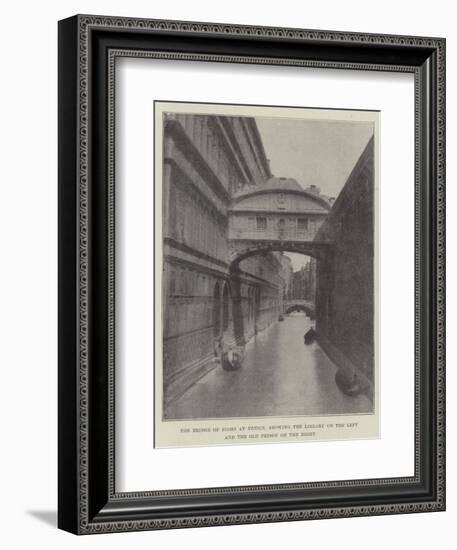 The Bridge of Sighs at Venice, Showing the Library on the Left and the Old Prison on the Right-null-Framed Giclee Print