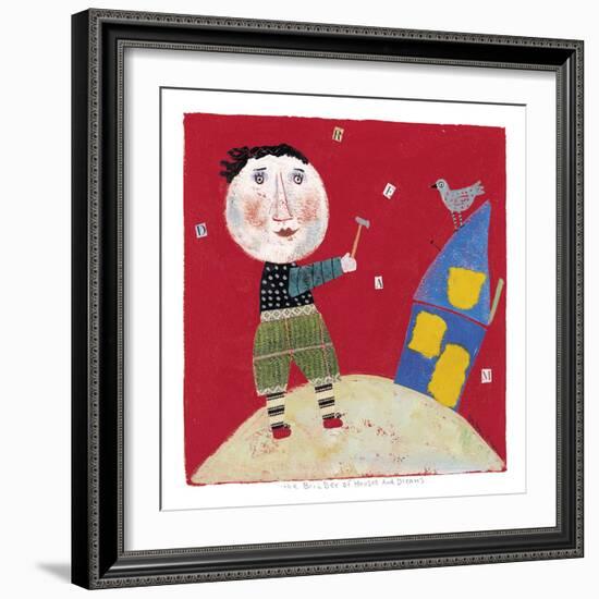 The Builder of Houses and Dreams-Barbara Olsen-Framed Giclee Print