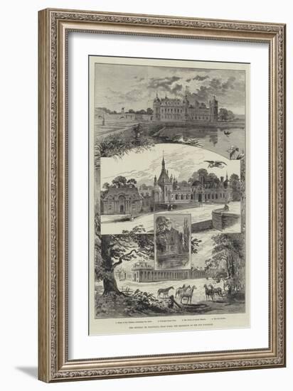 The Chateau De Chantilly, Near Paris, the Residence of the Duc D'Aumale-null-Framed Giclee Print