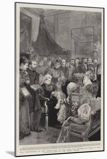 The Christening of the Infant Son of the Duke and Duchess of York in the Drawing-Room of the White-null-Mounted Giclee Print