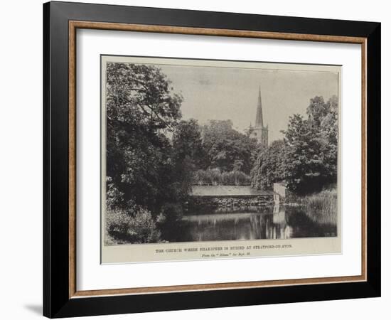 The Church Where Shakespeare Is Buried at Stratford-On-Avon-null-Framed Giclee Print
