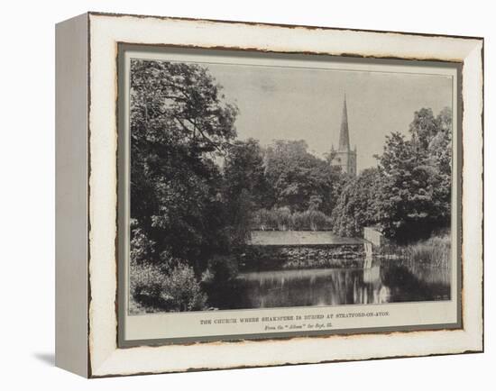 The Church Where Shakespeare Is Buried at Stratford-On-Avon-null-Framed Premier Image Canvas