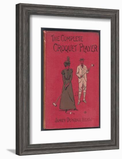 The Complete Croquet Player, Manual by James Dunbar Heath-null-Framed Photographic Print