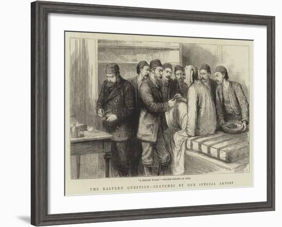 The Eastern Question, A Servian Bullet, English Surgery at Sofia-null-Framed Giclee Print