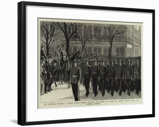 The Emperor William II (When Crown Prince) Saluting His Guards in Unter Den Linden-null-Framed Giclee Print