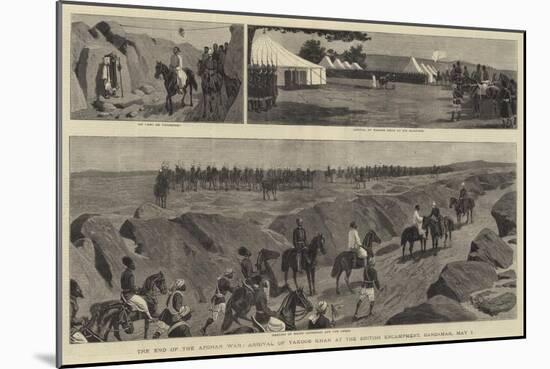 The End of the Afghan War, Arrival of Yakoob Khan at the British Encampment, Gandamak, 8 May-John Charles Dollman-Mounted Giclee Print