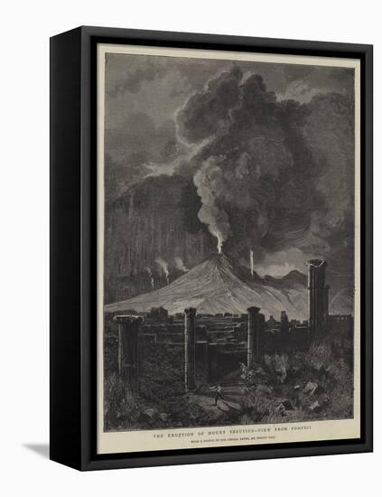 The Eruption of Mount Vesuvius, View from Pompeii-Sydney Prior Hall-Framed Premier Image Canvas