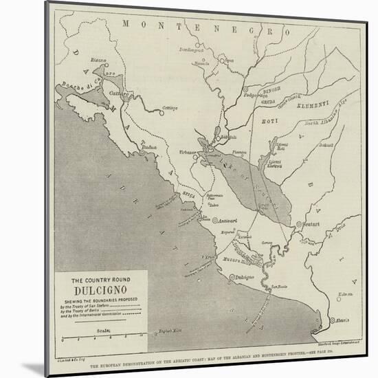 The European Demonstration on the Adriatic Coast, Map of the Albanian and Montenegrin Frontier-null-Mounted Giclee Print