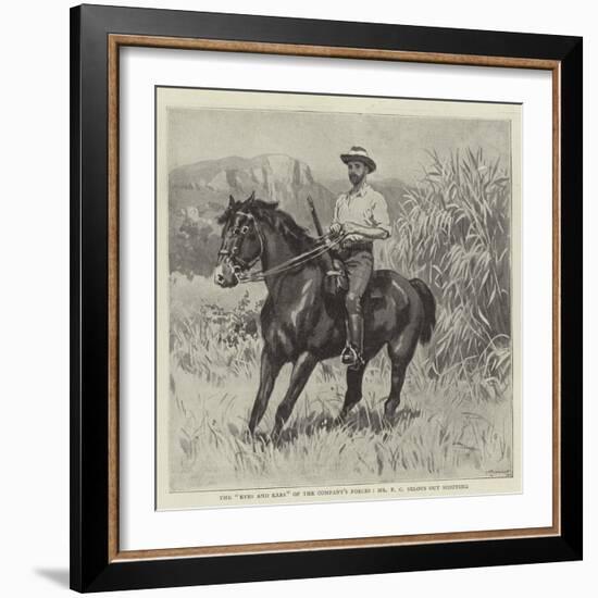 The Eyes and Ears of the Company's Forces, Mr F C Selous Out Scouting-null-Framed Giclee Print