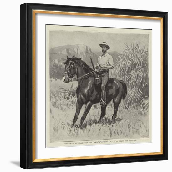 The Eyes and Ears of the Company's Forces, Mr F C Selous Out Scouting-null-Framed Giclee Print