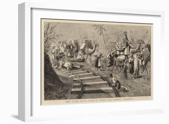 The First Rails Laid in Syria, the Tripoli Tramway-null-Framed Giclee Print