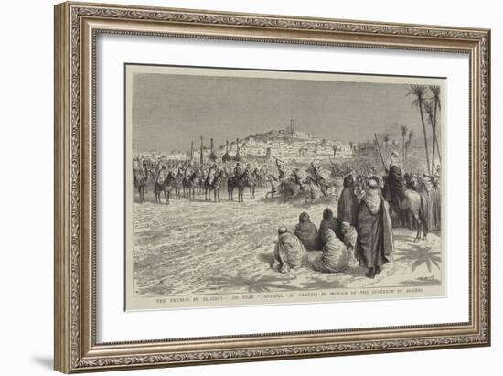 The French in Algeria, an Arab Fantasia at Gardaia in Honour of the Governor of Algiers-Godefroy Durand-Framed Giclee Print