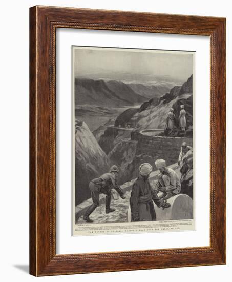 The Future of Chitral, Making a Road over the Malakand Pass-Joseph Nash-Framed Giclee Print