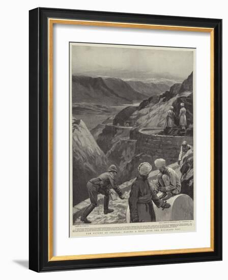 The Future of Chitral, Making a Road over the Malakand Pass-Joseph Nash-Framed Giclee Print