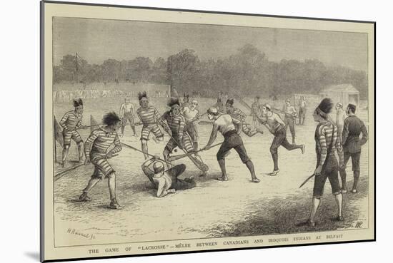 The Game of Lacrosse, Melee Between Canadians and Iroquois Indians at Belfast-William Ralston-Mounted Giclee Print