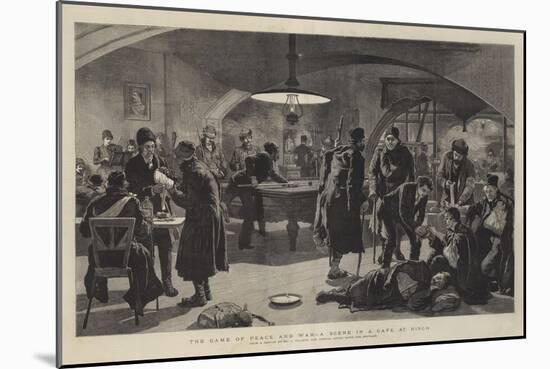 The Game of Peace and War, a Scene in a Cafe at Nisch-Frederic Villiers-Mounted Giclee Print