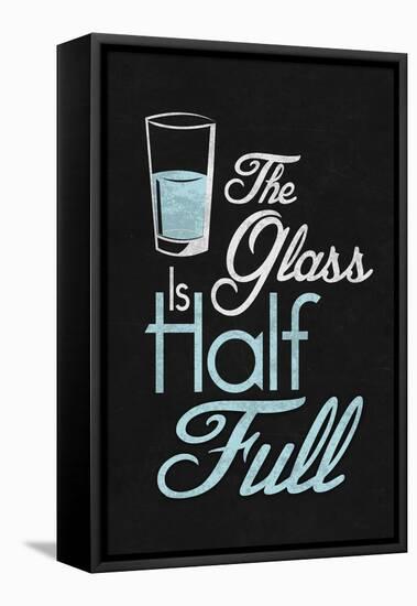 The Glass Is Half Full Plastic Sign-null-Framed Stretched Canvas